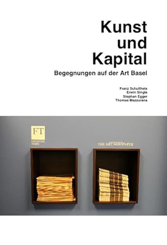 Kunst und Kapital. Begegnungen auf der Art Basel (Kunstwissenschaftliche Bibliothek, Band 44) von Verlag der Buchhandlung König